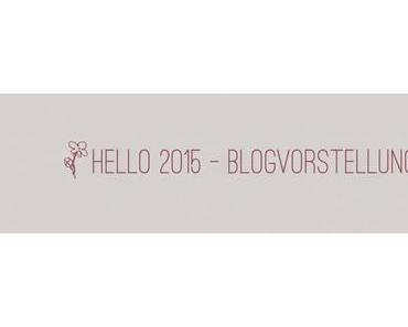 Hello 2O15 - Blogvorstellungsaktion