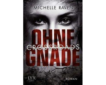 [Rezension] „Crossroads – Ohne Gnade“, Michelle Raven (LYX)