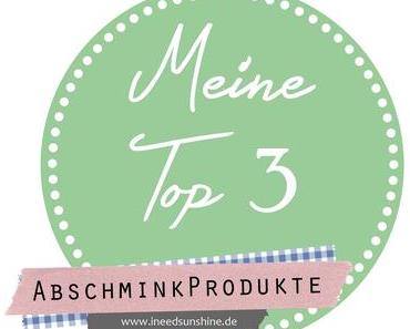 [Blogparade] Meine Top 3.... Abschminkprodukte