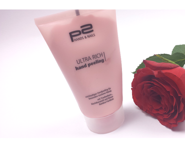 Review: p2 - Ultra Rich Hand Peeling / Schöne & gepflegte Hände