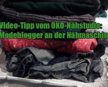 Video-Tipp vom ÖKO-Nähstudio: Modeblogger an der Nähmaschine