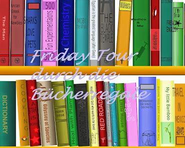 [Aktion] Friday-Tour durch die Bücherregale #7