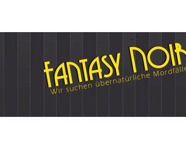 Die Fantasy Noire Ausschreibung ist beendet!
