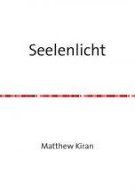 [Rezension] „Seelenlicht“, Matthew Kiran (epubli)