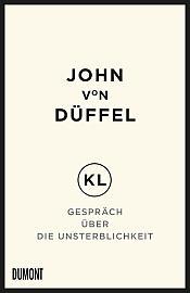 Rezension: John von Düffel – KL. Gespräch über die Unsterblichkeit (Dumont 2015)