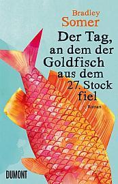[Rezension] Bradley Somer – “Der Tag, an dem der Goldfisch aus dem 27. Stock fiel”