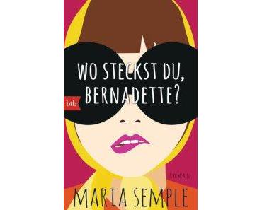 [Rezension] Vom Verschwinden: Wo steckst du, Bernadette? – Maria Semple