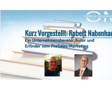 Interview mit Robert Nabenhauer – Thema PreSales Marketing langfristige Erfolge, Ziele und um schnelle Umsatzsteigerung
