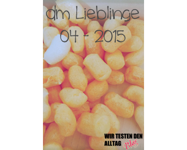 [DM LIEBLINGE] April 2015