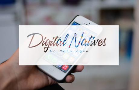No Monologue: Digital Natives