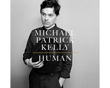 Michael Patrick Kelly – das Album „Human” erscheint am 15.05.