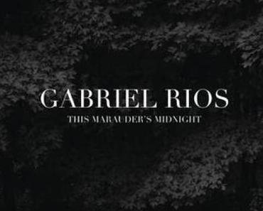 Musik für laue Frühlingsabende: Gabriel Rios neues Album “This Marauder’s Midnight” & Tour-Dates
